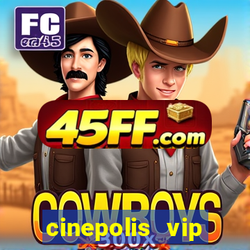cinepolis vip parque shopping
